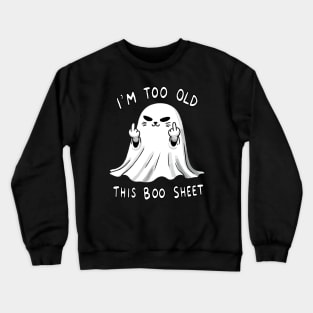 I’m too old for this Boo Shit Halloween Cat (Back Print) Crewneck Sweatshirt